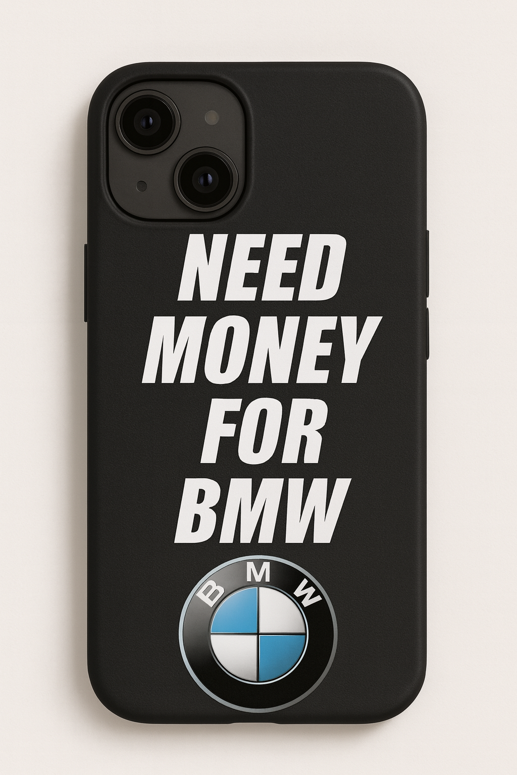 NEED MONEY FOR BMW - phone case| Print My Ride