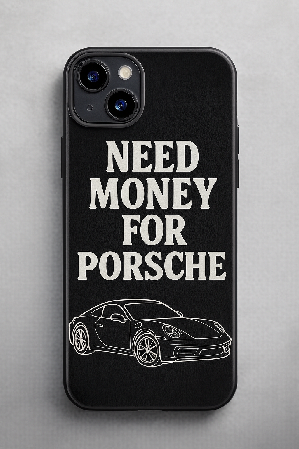Need Money For Porsche  – Premium Car Case | PrintMyRideBG