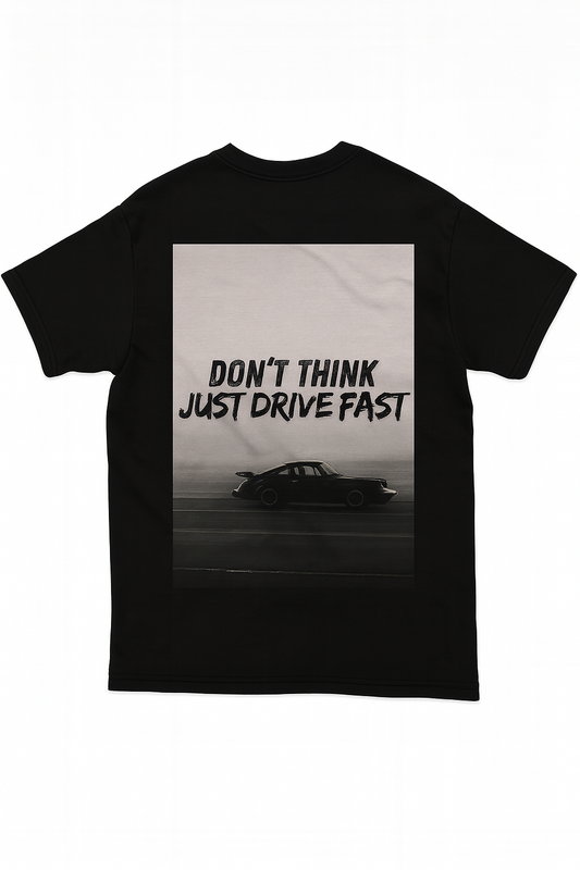 DON’T THINK — JUST DRIVE FAST | Черна Памучна Тениска