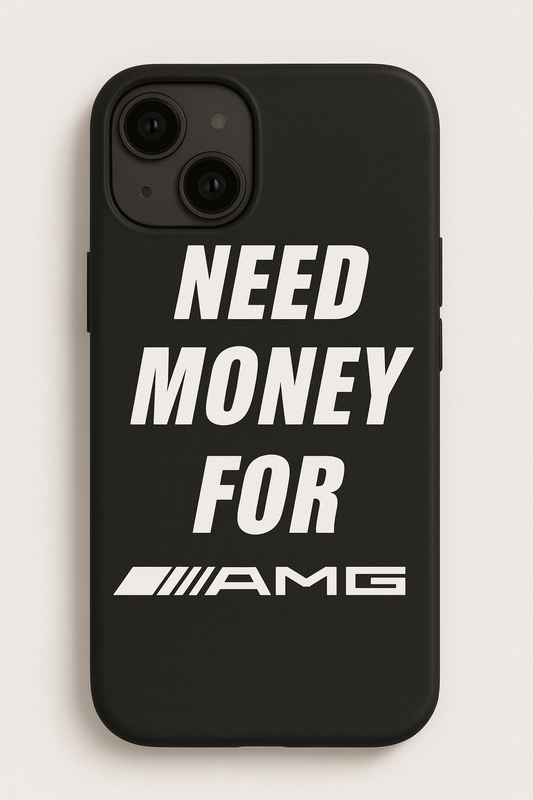 NEED MONEY FOR AMG - Premium case| Print My Ride